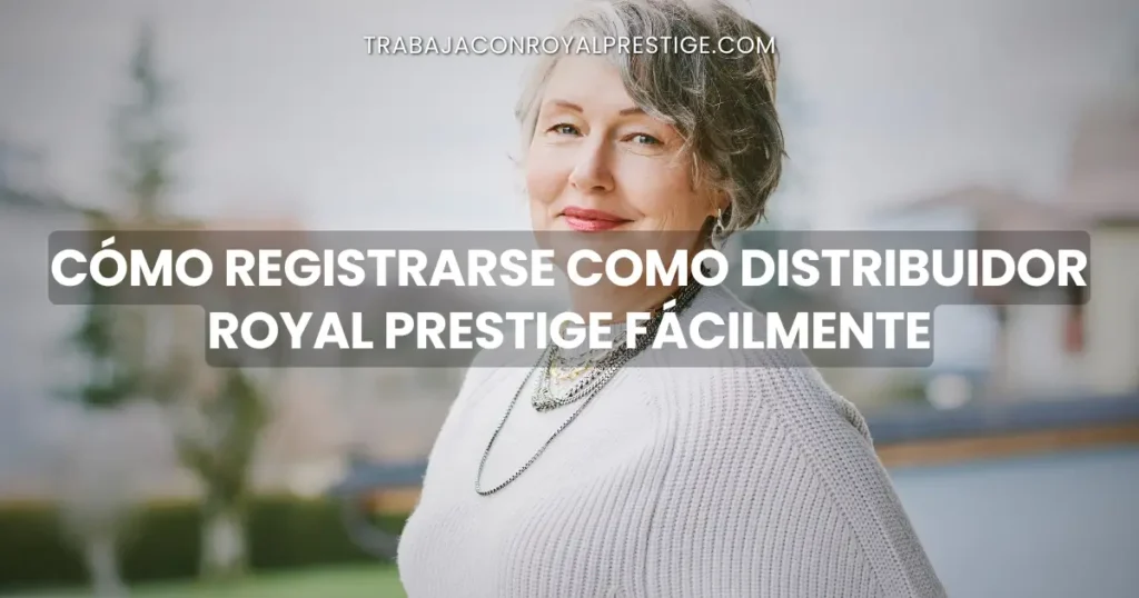 Cómo Registrarse como Distribuidor Royal Prestige Fácilmente