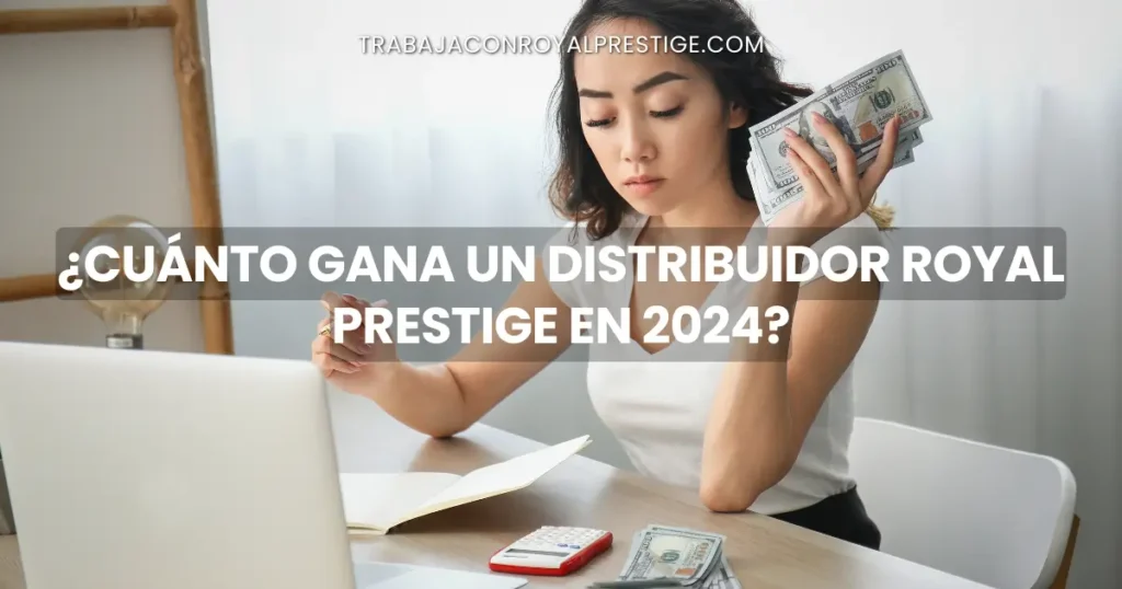 ¿Cuánto Gana un Distribuidor Royal Prestige en 2024?