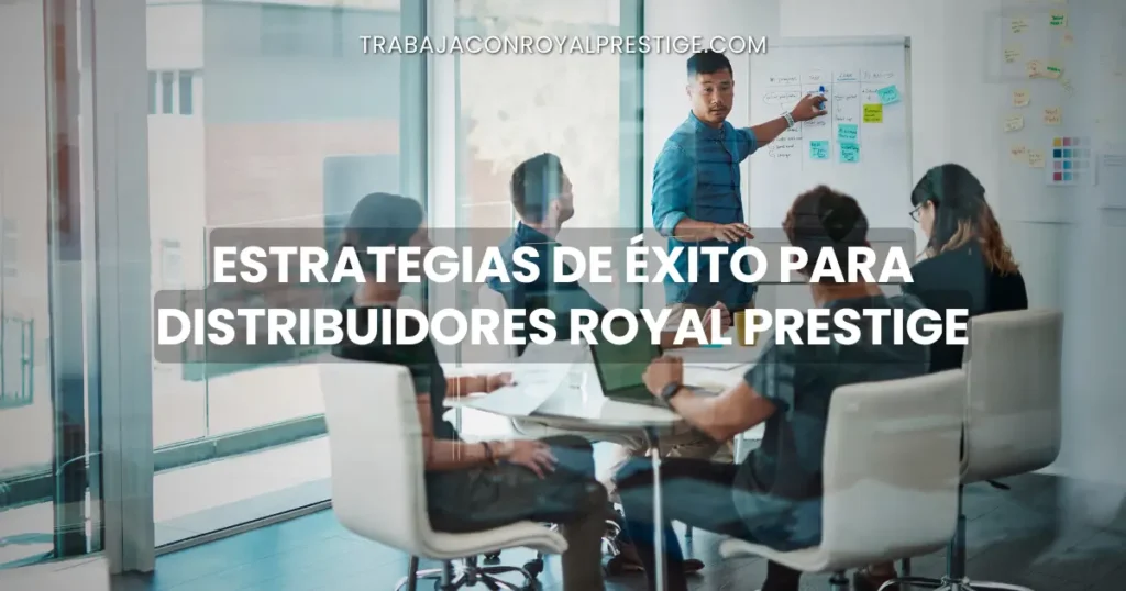 Estrategias de éxito para distribuidores Royal Prestige